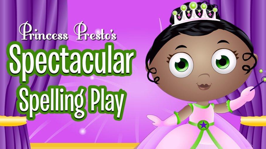 Princess Presto's Spectacular Spelling Play